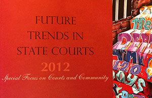 Four Ohioans wrote articles appearing in Future Trends in State Courts 2012, an annual publication from the National Center for State Courts.