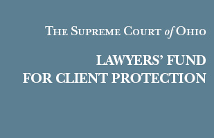 The Supreme Court of Ohio Lawyers' Fund for Client Protection written on a dark background