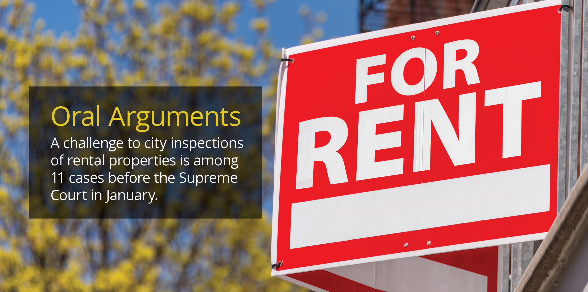 Oral Arguments. A challenge to city inspections of rental properties is among 11 cases before the Supreme Court in January.